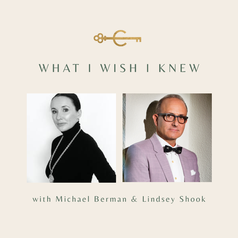 What I Wish I Knew - Michael Berman & Lindsey Shook, California Home+Design Editorial and Brand Director